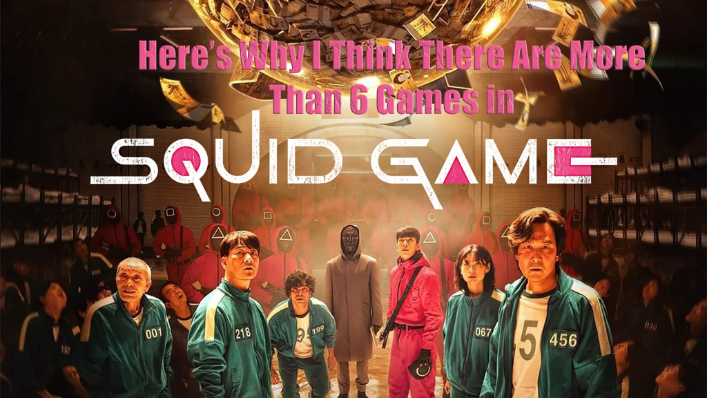 Were There REALLY Only 6 Games in Squid Game? Here’s Why I Think There Were&nbsp;More