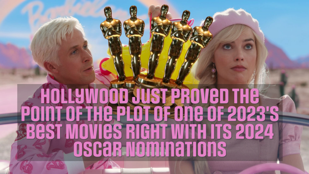 Hollywood Just Proved the Point of the Plot of One of 2023’s Best Movies Right With its 2024 Oscar&nbsp;Nominations