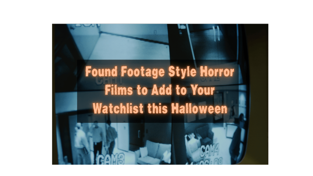 Found Footage Style Horror Films to Add to Your Watchlist this&nbsp;Halloween